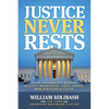 Justice Never Rests: A U.S. Attorney's Battle Against Murderers, Drug Lords, Mob Kingpins & Cults - Paperback