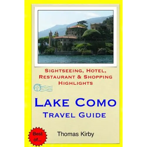Lake Como Travel Guide: Sightseeing, Hotel, Restaurant & Shopping Highlights - Paperback