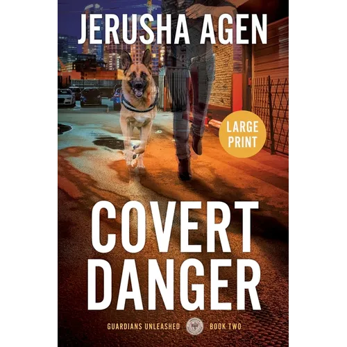 Covert Danger: A Christian K-9 Suspense (Large Print) - Paperback