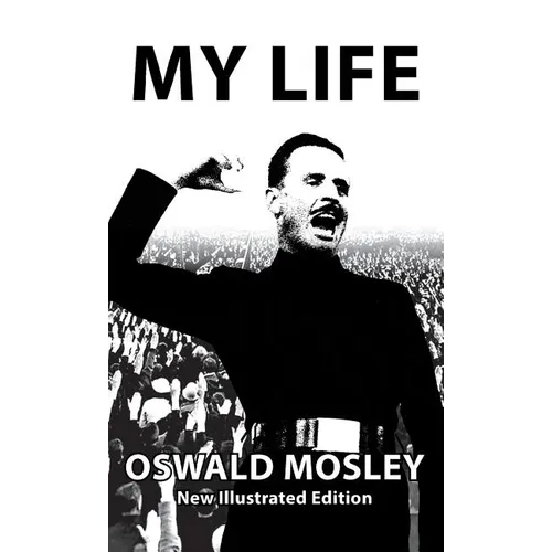 My Life - Oswald Mosley - Hardcover