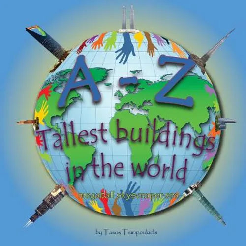 A-Z Tallest buildings in the world: Learning the ABC with the help of the Tallest buildings in the world (Tallest buildings in the world alphabet) (me - Paperback