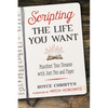 Scripting the Life You Want: Manifest Your Dreams with Just Pen and Paper - Paperback