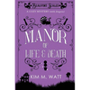 A Manor of Life & Death: A Cozy Mystery (With Dragons) - Paperback