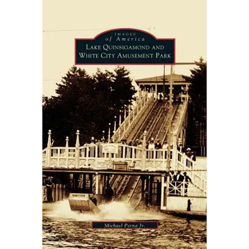 Lake Quinsigamond and White City Amusement Park - Hardcover