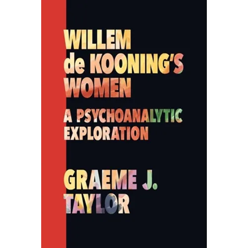 Willem de Kooning's Women: A Psychoanalytic Exploration - Paperback