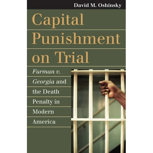 Capital Punishment on Trial: Furman V. Georgia and the Death Penalty in Modern America - Paperback