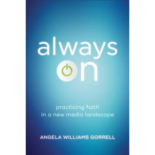Always on: Practicing Faith in a New Media Landscape - Paperback