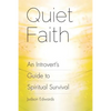 Quiet Faith: An Introvert's Guide to Spiritual Survival - Paperback
