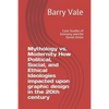Mythology vs. Modernity How Political, Social, and Ethical Ideologies impacted upon graphic design in the 20th century: Case Studies of Germany and th - Paperback