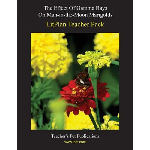 Litplan Teacher Pack: The Effect of Gamma Rays on Man in the Moon Marigolds - Paperback