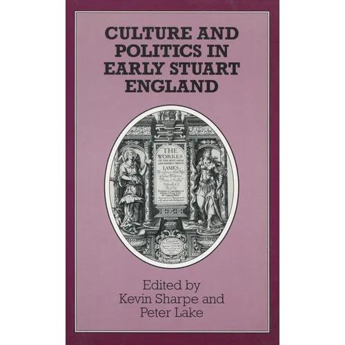 Culture and Politics in Early Stuart England - Hardcover