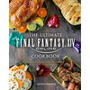 The Ultimate Final Fantasy XIV Cookbook: The Essential Culinarian Guide to Hydaelyn - Hardcover