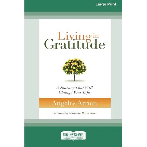 Living in Gratitude: A Journey That Will Change Your Life (16pt Large Print Edition) - Paperback