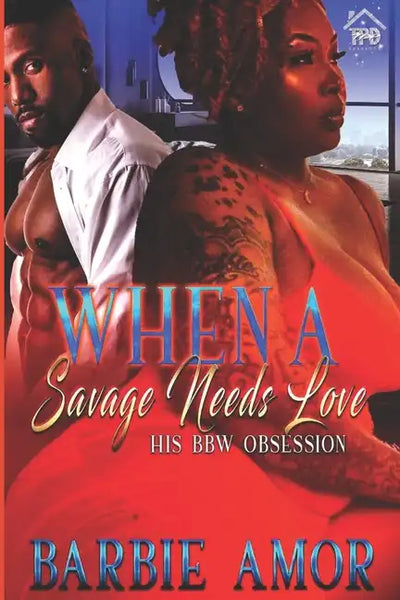 When A Savage Needs Love: His BBW Obsession - Paperback