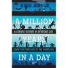A Million Years in a Day: A Curious History of Everyday Life from the Stone Age to the Phone Age - Paperback