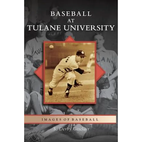 Baseball at Tulane University - Hardcover