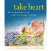 Take Heart: Encouragement for Earth's Weary Lovers - Paperback