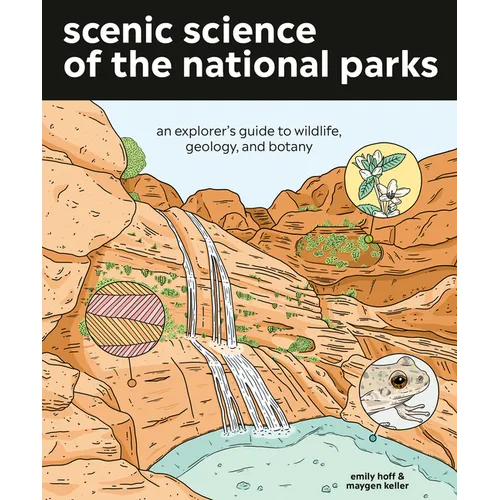 Scenic Science of the National Parks: An Explorer's Guide to Wildlife, Geology, and Botany - Paperback