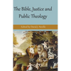 The Bible, Justice and Public Theology - Hardcover