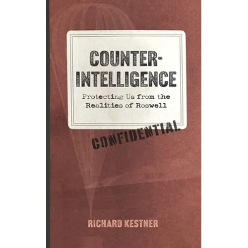 Counterintelligence: Protecting Us from the Realities of Roswell - Paperback