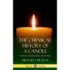 The Chemical History of a Candle: With All Illustrations and Tables (Hardcover) - Hardcover