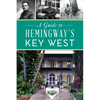 A Guide to Hemingway's Key West - Paperback