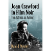 Joan Crawford in Film Noir: The Actress as Auteur - Paperback