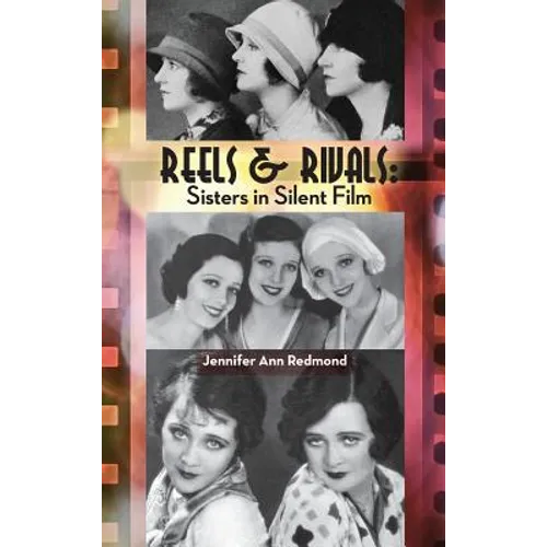 Reels & Rivals: Sisters in Silent Films (hardback) - Hardcover