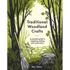 Traditional Woodland Crafts New Edition: A Practical Guide to Coppicing, Making, and Conservation - Hardcover