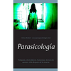 Parasicología: Telepatía, clarividencia, fantasmas, lectura de mentes, vida después de la muerte. - Paperback