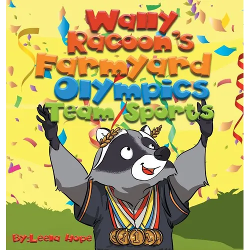 Wally Raccoon's Farmyard Olympics - Team Sports: bedtime books for kids - Hardcover