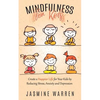 Mindfulness for Kids: Create a Happier Life for Your Kids by Reducing Stress, Anxiety and Depression - Paperback