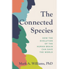 The Connected Species: How the Evolution of the Human Brain Can Save the World - Hardcover