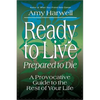 Ready to Live, Prepared to Die: A Provocative Guide to the Rest of Your Life - Paperback