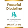Peaceful Discipline: Story Teaching, Brain Science & Better Behavior - Paperback
