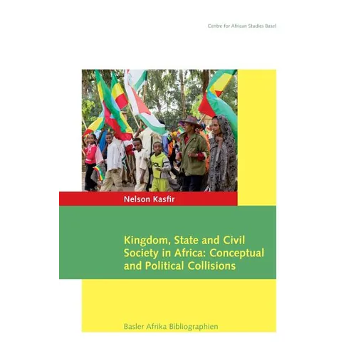 Kingdom, State and Civil Society in Africa: Conceptual and Political Collisions - Paperback