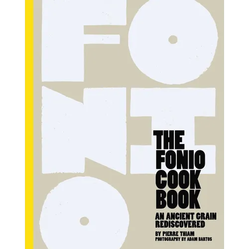 Fonio Cookbook: An Ancient Grain Rediscovered - Hardcover