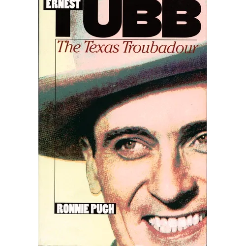 Ernest Tubb: The Texas Troubadour - Paperback