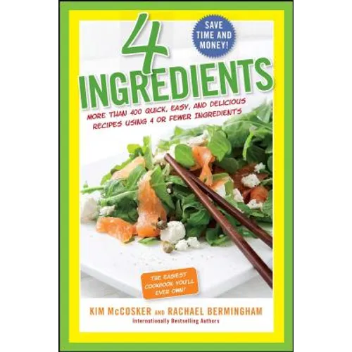 4 Ingredients: More Than 400 Quick, Easy, and Delicious Recipes Using 4 or Fewer Ingredients - Paperback