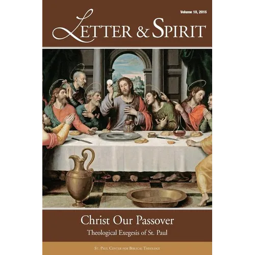 Letter & Spirit, Vol. 10: Christ Our Passover: Theological Exegesis of St. Paul - Paperback