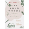 Eat Your Words: The Definitive Dictionary for the Discerning Diner (a Foodie Gift and Scrabble Words Source) - Hardcover