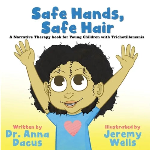 Safe Hands, Safe Hair: A Narrative Therapy book for Young Children with Trichotillomania - Paperback