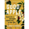 Good Apple: Tales of a Southern Evangelical in New York - Paperback