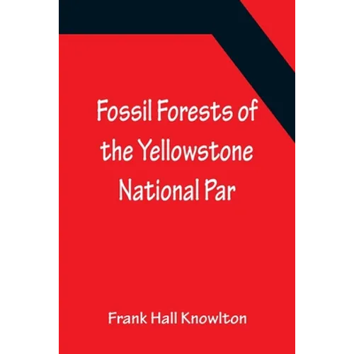 Fossil Forests of the Yellowstone National Par - Paperback