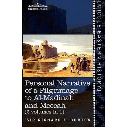 Personal Narrative of a Pilgrimage to Al-Madinah and Meccah (2 Volumes in 1) - Paperback