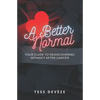 A Better Normal: Your Guide to Rediscovering Intimacy After Cancer - Paperback