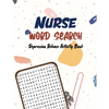 Nurse Word Search - Depression Release Activity Book: An Activity Book for Nurse, Pandemic Time Brain Game Book, Sudoku Puzzle Book for Nurse, Nurse V - Paperback
