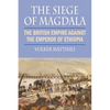 The Siege of Magdala: The British Empire Against the Emperor of Ethiopia - Paperback