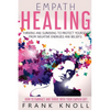 Empath Healing: Thriving And Surviving To Protect Yourself From Negative Energies And Beliefs: How To Embrace And Thrive With Your Empath Gift - Paperback