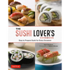 The Sushi Lover's Cookbook: Easy to Prepare Sushi for Every Occasion - Hardcover